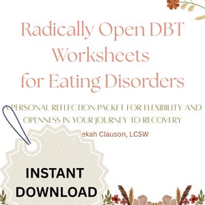 May include: A digital download titled "Radically Open DBT Worksheets for Eating Disorders." The cover features floral illustrations in shades of brown and peach. Text includes "Personal Reflection Packet" and "Instant Download."