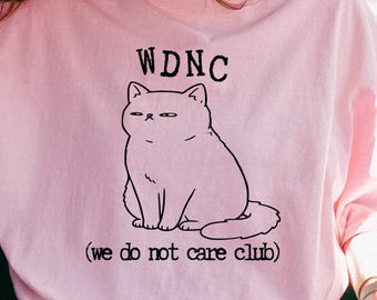 WDNC We Do Not Care Club Comfort Colors Shirt: Gen X Perimenopause Tee
