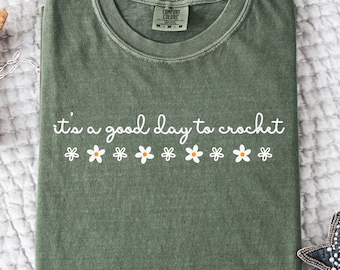 It's A Good Day To Crochet Shirt - Comfort Colors Tee, Yarn Lover Gift