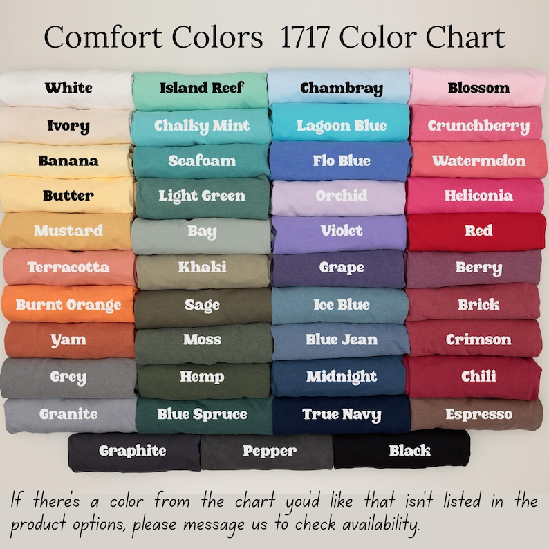 May include: A color chart titled "Comfort Colors 1717 Color Chart" displays a variety of fabric colors. Colors include white, ivory, banana, butter, mustard, terracotta, burnt orange, yam, grey, and granite. The chart also includes text at the bottom.