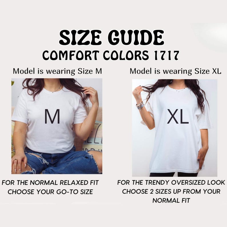 May include: Size guide for Comfort Colors 1717 t-shirts. The image shows two models wearing white t-shirts, one in size M and the other in size XL. Text advises choosing your go-to size for a relaxed fit or two sizes up for an oversized look.