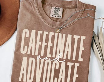 Caffeinate and Advocate Shirt: SPED Teacher, Social Worker Tee