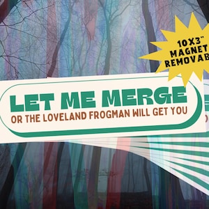 Let Me Merge Magnet | Loveland Frogman Bumper Magnet | Funny Cryptid Car Accessory