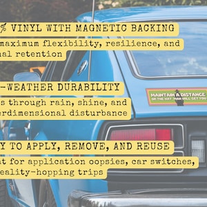 Info about the magnet given in text: The bumper magnet is 100% vinyl with a magnetic backing. It is durable in all weather and easy to apply, remove, and reuse.