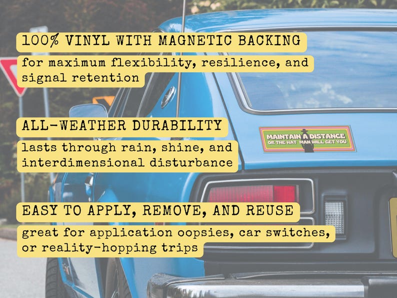 Info about the magnet given in text: The bumper magnet is 100% vinyl with a magnetic backing. It is durable in all weather and easy to apply, remove, and reuse.
