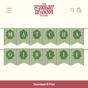 May include: A banner with green and white striped pennants spelling "Matcha Girlie". Each pennant has a green flower shape with a letter. The words "Download & Print" are at the bottom. The Sunday Bloom Studio logo is at the top.
