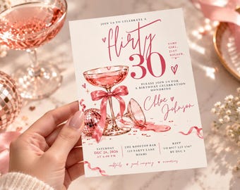 May include: A birthday invitation card featuring pink text that reads "flirty 30", "same girl, just bolder", "Chloe Johnson", and event details. The design includes illustrations of two pink cocktail glasses, a disco ball, and ribbons.