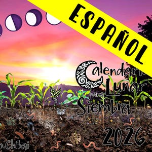May include: A colorful illustration of a lunar calendar for planting in 2026, with the word "ESPAÑOL" in yellow. The image shows phases of the moon, plants, and soil with worms, set against a sunset backdrop.