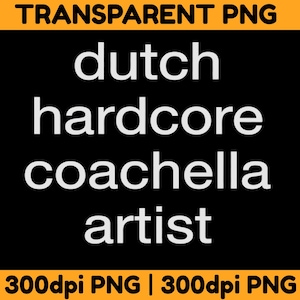 Dutch Hardcore png, Coachella Artist png, Music Festival png, Edm Rave png, Techno Style png, Gabber Culture png, Typography Minimalist png