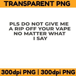Frase engraçada sobre vape png, Por favor, não me dê uma cópia do seu vape png, Humor sarcástico png, Meme com o qual você se identifica png, Estética da Geração Z png, PNG da moda