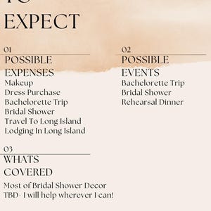 May include: A beige background with the words "WHAT TO EXPECT" in large black text. Below, lists detail possible expenses, including makeup and dress purchase, and possible events like a bachelorette trip and bridal shower. The text also mentions bridal shower decor.