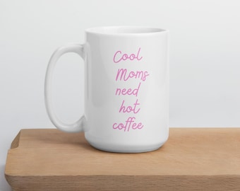 Cool Moms Need Hot Coffee Mug – Ceramic Mom Mug | Gift for Mom | Coffee Mug | Baby Shower Gift | Cool Moms Club