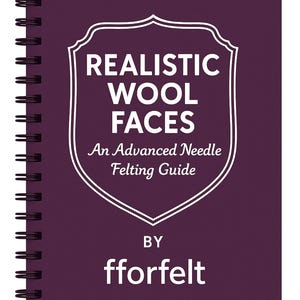 Needle Felting Realistic Faces – Advanced Tutorial (PDF Download)