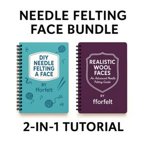Needle Felting Faces – Complete Bundle: From Basic Shapes to Advanced Realism