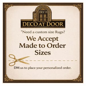 May include: A square sign with a cream background and a dark brown decorative border. The text reads: DECO AT DOOR, Need a custom size Rugs?, We Accept Made to Order Sizes, and DM us to place your personalized order. A gold pair of scissors is shown.