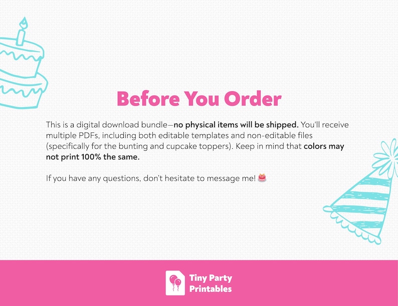 May include: A digital download announcement with the text "Before You Order" in pink. The text explains the digital nature of the product and mentions editable templates for bunting and cupcake toppers. Decorative illustrations of a cake and party hat are included.