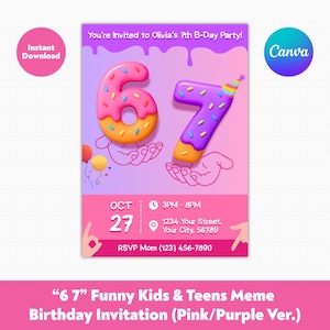 May include: A pink and purple birthday invitation with the numbers 6 and 7 designed as donuts. The invitation includes the text "You're Invited to Olivia's 7th B-Day Party!" and event details. The bottom of the invitation reads "6 7 Funny Kids & Teens Meme Birthday Invitation".