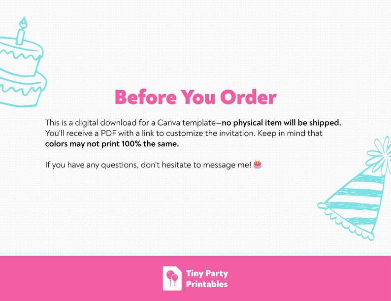 May include: Digital download announcement with pink text reading "Before You Order". The text explains the digital download process and mentions that colours may not print the same. Includes illustrations of a cake and party hat.