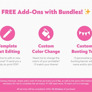 May include: Pink graphic with the text "FREE Add-Ons with Bundles!". Includes icons and text for template text editing, custom color change, and custom bunting text. Additional text explains the process and turnaround time.
