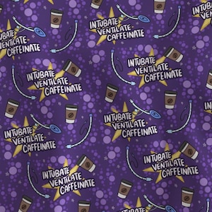 May include: A repeating pattern on a purple background features coffee cups, medical intubation equipment, and text that reads "INTUBATE VENTILATE CAFFEINATE" in a yellow starburst. The design includes small white stars and purple circles.