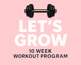 Let’s Grow Gym Workout Plan – 10 Week Weight Training Guide for Women – Muscle Tone Fitness Program PDF – Digital Download