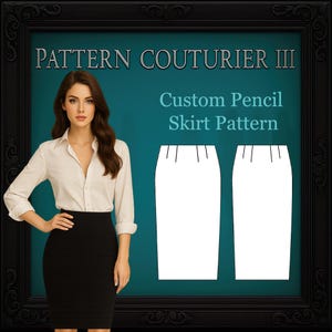 May include: A woman in a white button-down shirt and black pencil skirt stands next to a graphic of a pencil skirt pattern. The text reads "PATTERN COUTURIER III" and "Custom Pencil Skirt Pattern."