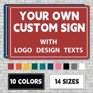 May include: Red rectangular sign with white text that reads "YOUR OWN CUSTOM SIGN WITH LOGO DESIGN TEXTS." Below the sign are color swatches and signs that say "10 COLORS" and "14 SIZES."