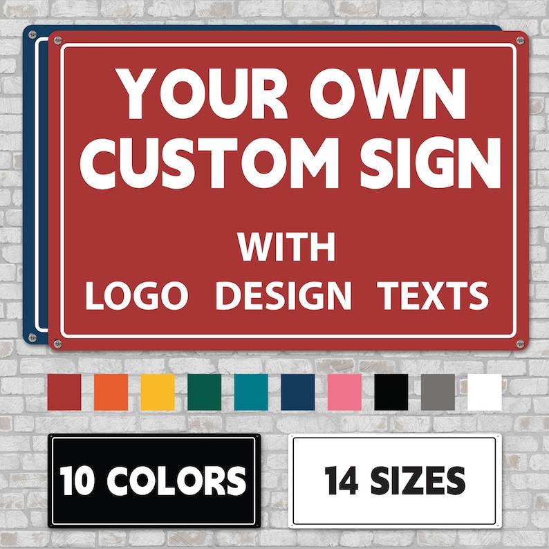 May include: Red rectangular sign with white text that reads "YOUR OWN CUSTOM SIGN WITH LOGO DESIGN TEXTS." Below the sign are color swatches and signs that say "10 COLORS" and "14 SIZES."
