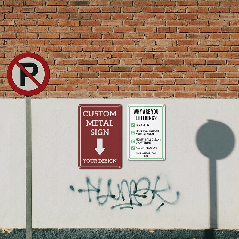 May include: A street scene featuring a red and white "No Parking" sign, a custom metal sign, and a sign asking "Why Are You Littering?" against a brick and white wall. The custom sign is burgundy with white text and a downward arrow. The littering sign has green text.