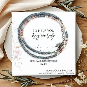 I'd Help You Bury the Body Morse Code Bracelet, Best Friend Gift Birthday Gift Jewelry, Minimalist Unique Gift for BFF Gift Ideas True Crime