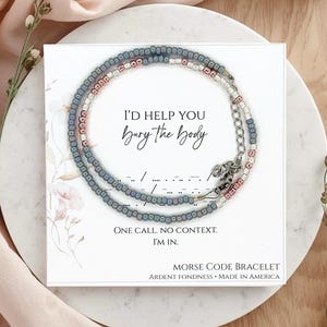 I'd Help You Bury the Body Morse Code Bracelet, Best Friend Gift Birthday Gift Jewelry, Minimalist Unique Gift for BFF Gift Ideas True Crime