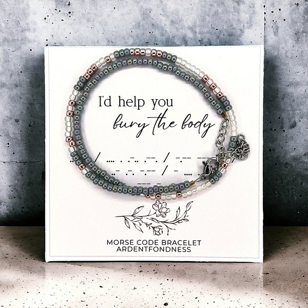 I'd Help You Bury the Body Morse Code Bracelet, Best Friend Gift Birthday Gift Jewelry, Minimalist Unique Gift for BFF Gift Ideas True Crime