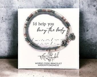 I'd Help You Bury the Body Morse Code Bracelet, Best Friend Gift Birthday Gift Jewelry, Minimalist Unique Gift for BFF Gift Ideas True Crime