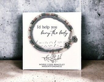 I'd Help You Bury the Body Morse Code Bracelet, Best Friend Gift Birthday Gift Jewelry, Minimalist Unique Gift for BFF Gift Ideas True Crime