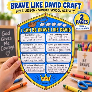 May include: A shield-shaped printable activity sheet titled I Can Be Brave Like David, featuring a blue background with yellow borders, a brown slingshot, five stones, and a yellow crown. The sheet includes eight fill-in-the-blank prompts.
