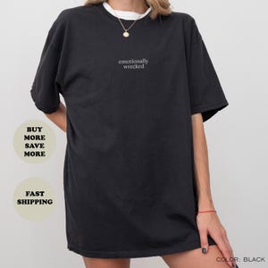 Emotionally Wrecked Shirt, Sad Humor Graphic Tee, Oversized Mental Health T Shirt, Soft Cotton Aesthetic Shirt, Gift for Her