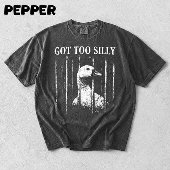 Got Too Silly Goose PNG, Funny Animal Meme Shirt, Cute Goose Graphic Tee, silly animal graphic tee, funny retro animal t-shirt