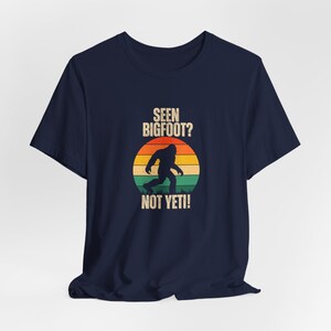 Funny Bigfoot Shirt - Seen Bigfoot? Not Yeti! - Colorful Bigfoot Retro Unisex Tee - Sasquatch Cryptid T-Shirt - Camping & Hiking Gift
