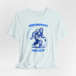 Funny Bigfoot Shirt - &quot;Seen Bigfoot? Not Yeti!&quot; - Bella Canvas 3001 Unisex Tee - Sasquatch Cryptid T-Shirt - Camping & Hiking Gift