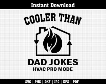 Puede incluir: Gráfico en blanco y negro con el texto «COOLER THAN» sobre una llama estilizada dentro de un contorno de casa. Debajo, se lee «DAD JOKES HVAC PRO MODE». La parte inferior de la imagen enumera los formatos de archivo: SVG, PNG, DXF, JPG, EPS y PDF.