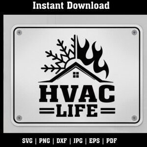 May include: A rectangular sign with the words "HVAC LIFE" in bold, black letters. The sign features a house silhouette with a snowflake and flame design. The words "Instant Download" are at the top.