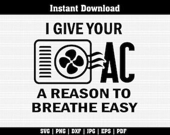 I Give Your AC A Reason To Breathe Easy SVG | Hvac Technician Cut File | AC Repair Design | Png Dxf Eps Pdf | Cricut Silhouette