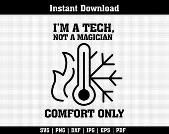 Puede incluir: Diseño digital en blanco y negro con el texto "I'M A TECH, NOT A MAGICIAN" sobre un gráfico de termómetro con llamas y copos de nieve. Las palabras "COMFORT ONLY" están debajo. Disponible en formatos SVG, PNG, DXF, JPG, EPS y PDF.