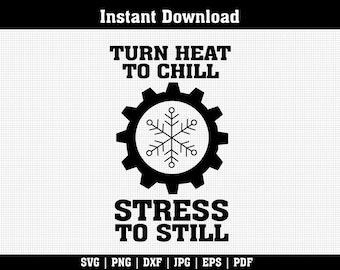 Może przedstawiać: Czarno-biały projekt cyfrowy z tekstem "TURN HEAT TO CHILL" i "STRESS TO STILL". Projekt przedstawia koło zębate z płatkiem śniegu pośrodku. Słowa "Instant Download" znajdują się na górze.