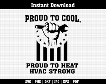Może przedstawiać: Czarno-biała grafika z napisem "PROUD TO COOL, PROUD TO HEAT HVAC STRONG." Projekt przedstawia zaciśniętą pięść trzymającą klucz, z gwiazdami i pionowymi paskami. Słowa "Instant Download" znajdują się na górze.