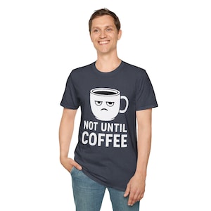 Coffee Lovers Unisex T-Shirt: Funny Humor Tee, Casual Wear