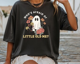 Halloween Floral Ghost Tee: Who's Afraid of Little Old Me Shirt,  (S-3XL)