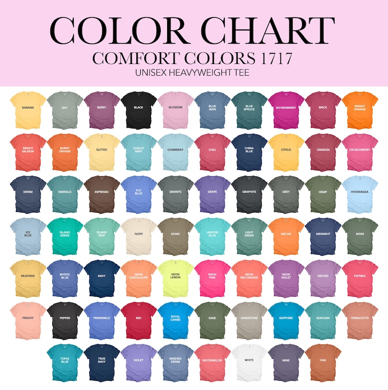 May include: Color chart of Comfort Colors 1717 unisex heavyweight tees. The chart displays a wide array of colors, including Banana, Black, Blossom, Blue Jean, Spruce, Bright Salmon, and more. Each color is represented by a t-shirt.