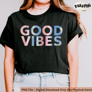 Good Vibes Graphic Tee: Positive Quote Shirt (Digital Download PNG File)