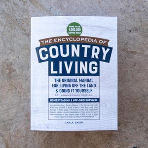 The Encyclopedia of Country Living, 50th Anniversary Edition (Living Off the Land, Homesteading, Off-Grid Survival, Prepper, gifts for him)
